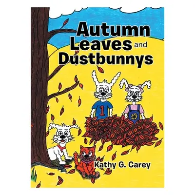 "Autumn Leaves and Dustbunnys" - "" ("Carey Kathy G.")(Pevná vazba)