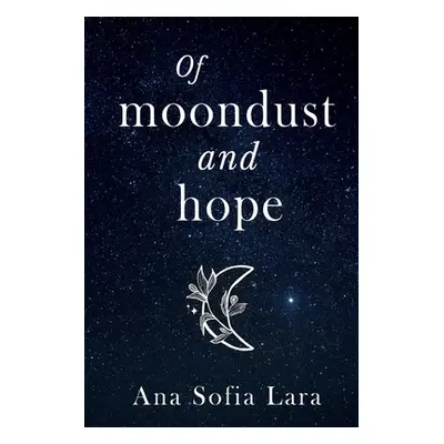 "Of Moondust And Hope" - "" ("Lara Ana Sofia")(Paperback)