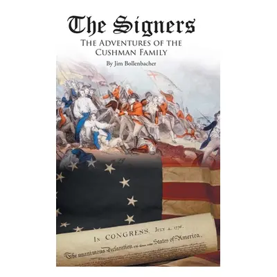 "The Signers: The Adventures of the Cushman Family" - "" ("Bollenbacher Jim")(Pevná vazba)