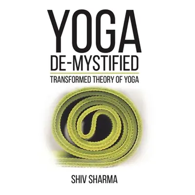 "Yoga De-Mystified" - "" ("Sharma Shiv")(Paperback)