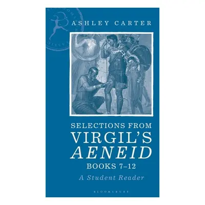 "Selections from Virgil's Aeneid Books 7-12: A Student Reader" - "" ("Carter Ashley")(Paperback)