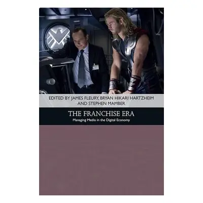 "The Franchise Era: Managing Media in the Digital Economy" - "" ("Fleury James")(Pevná vazba)