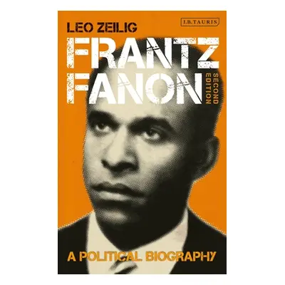 "Frantz Fanon: A Political Biography" - "" ("Zeilig Leo")(Paperback)