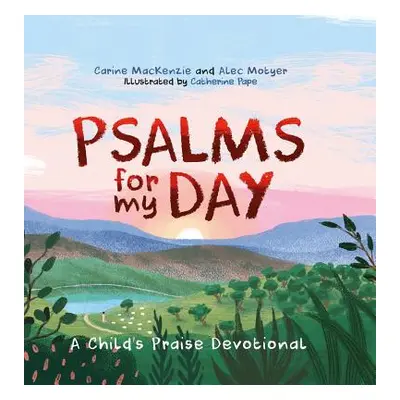 "Psalms for My Day: A Child's Praise Devotional" - "" ("MacKenzie Carine")(Pevná vazba)