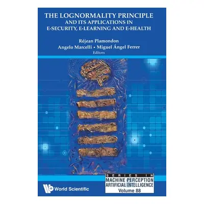 "The Lognormality Principle and Its Applications in E-Security, E-Learning and E-Health" - "" ("