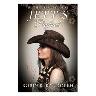 "JETT'S Payback: JUST JETT Series Book VI" - "" ("Randolph Robin R.")(Paperback)