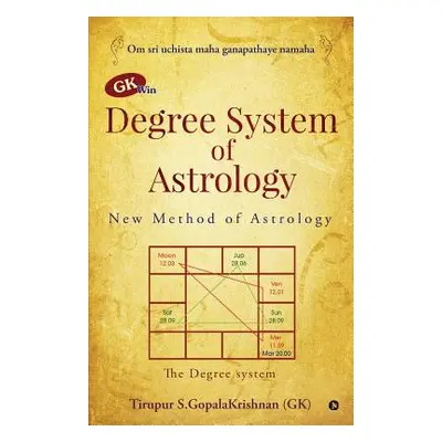 "GK win Degree System of Astrology: New Method of Astrology" - "" ("Tirupur S. Gopalakrishnan(gk