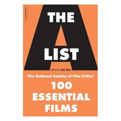 "The A List: The National Society of Film Critics' 100 Essential Films" - "" ("Carr Jay")(Paperb