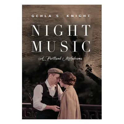 "Night Music: A Portland Melodrama" - "" ("Knight Gehla S.")(Pevná vazba)