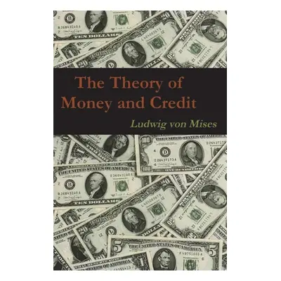 "The Theory of Money and Credit" - "" ("Ludwig Von Mises")(Paperback)