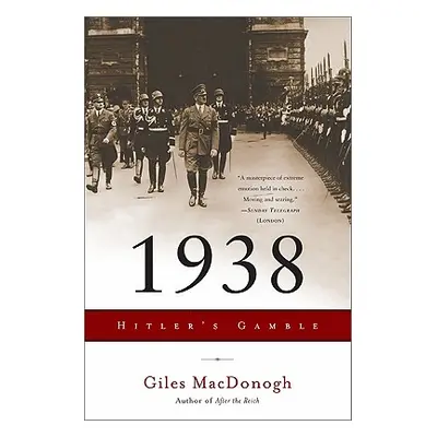 "1938: Hitler's Gamble" - "" ("MacDonogh Giles")(Paperback)