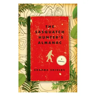 "The Sasquatch Hunter's Almanac" - "" ("Shields Sharma")(Paperback)