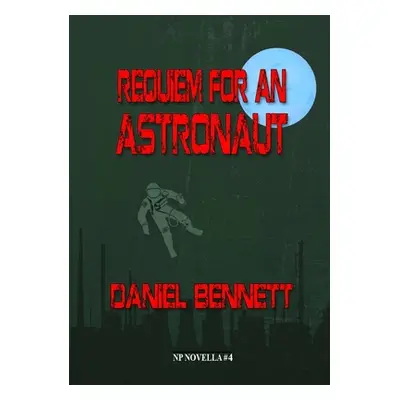 "Requiem for an Astronaut" - "" ("Bennett Daniel")(Paperback)