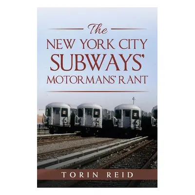 "The New York City Subways' Motormans' Rant" - "" ("Reid Torin")(Paperback)