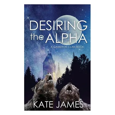 "Desiring the Alpha" - "" ("James Kate")(Paperback)