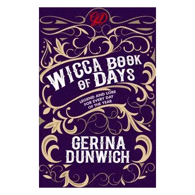 "The Wicca Book of Days: Legend and Lore for Every Day of the Year" - "" ("Dunwich Gerina")(Pape