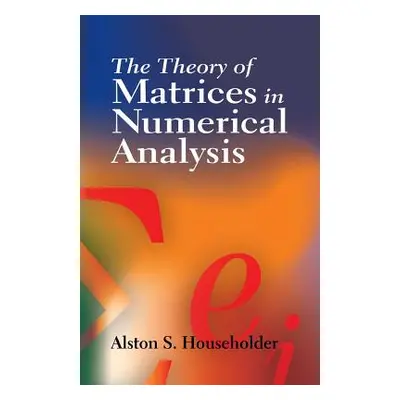 "The Theory of Matrices in Numerical Analysis" - "" ("Householder Alston Scott")(Paperback)