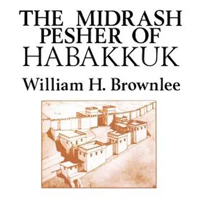 "The Midrash Pesher of Habakkuk" - "" ("Brownlee William Hugh")(Paperback)