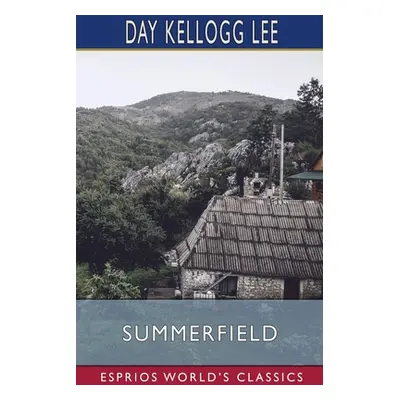 "Summerfield (Esprios Classics)" - "" ("Lee Day Kellogg")(Paperback)