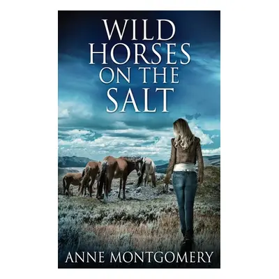 "Wild Horses On The Salt" - "" ("Montgomery Anne")(Pevná vazba)