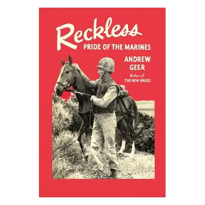 "Reckless: Pride of the Marines" - "" ("Geer Andrew")(Paperback)