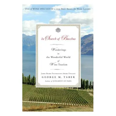 "In Search of Bacchus: Wanderings in the Wonderful World of Wine Tourism" - "" ("Taber George M.