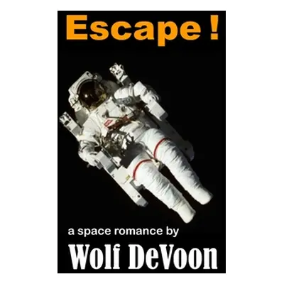 "Escape !: a space romance" - "" ("Devoon Wolf")(Paperback)