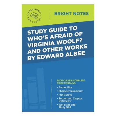 "Study Guide to Who's Afraid of Virginia Woolf? and Other Works by Edward Albee" - "" ("Intellig