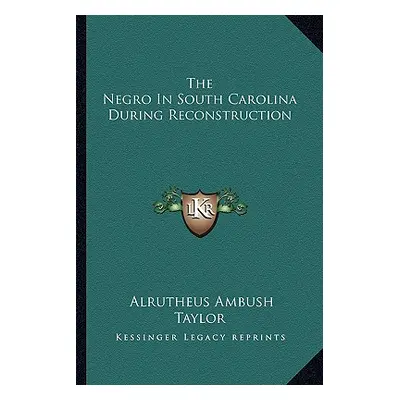 "The Negro in South Carolina During Reconstruction" - "" ("Taylor Alrutheus Ambush")(Paperback)