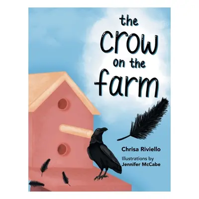 "The Crow on the Farm" - "" ("Riviello Chrisa")(Paperback)