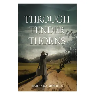 "Through Tender Thorns" - "" ("Morriss Barbara")(Paperback)