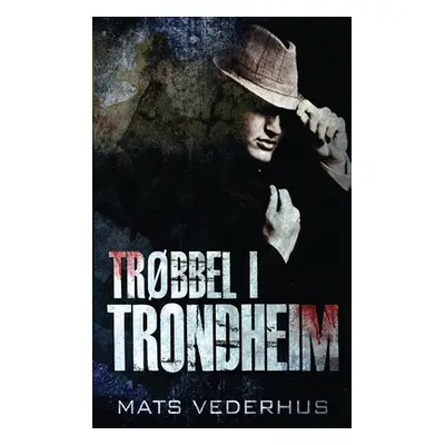 "Trbbel i Trondheim" - "" ("Vederhus Mats")(Pevná vazba)