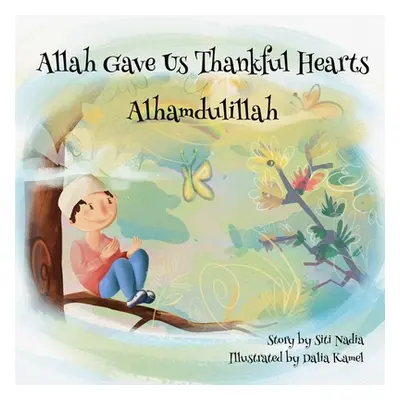 "Allah gave us thankful hearts Alhamdulillah" - "" ("Nadia Siti")(Paperback)