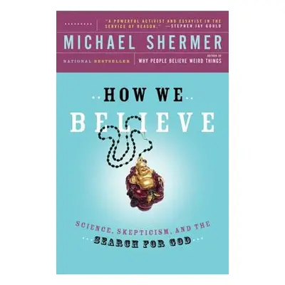 "How We Believe, 2nd Edition: Science, Skepticism, and the Search for God" - "" ("Shermer Michae