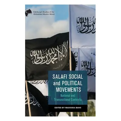 "Salafi Social and Political Movements: National and Transnational Contexts" - "" ("Bano Masooda