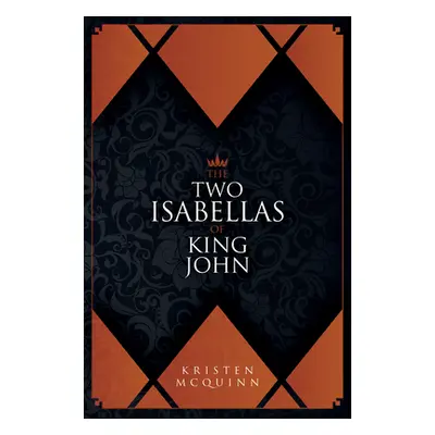 "The Two Isabellas of King John" - "" ("McQuinn Kristen")(Pevná vazba)