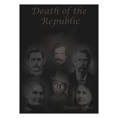 "Death of the Republic: Jesse W. James and the Emperors new Clothes" - "" ("Lowe Daniel")(Paperb