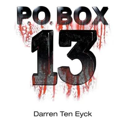 "PO Box 13" - "" ("Ten Eyck Darren")(Paperback)