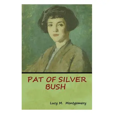 "Pat of Silver Bush" - "" ("Montgomery Lucy M.")(Paperback)