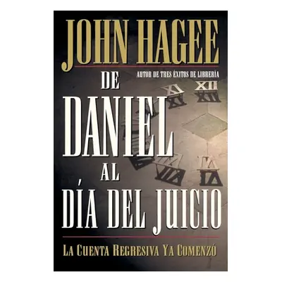 "de Daniel Al Da del Juicio = From Daniel to Doomsday" - "" ("Hagee John")(Paperback)