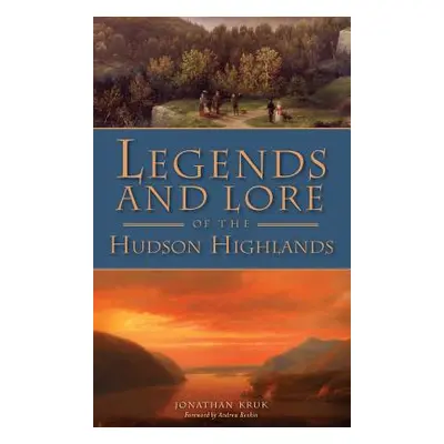 "Legends and Lore of the Hudson Highlands" - "" ("Kruk Jonathan")(Pevná vazba)