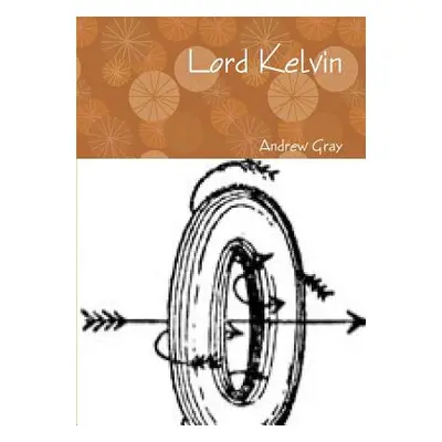 "Lord Kelvin" - "" ("Gray Andrew")(Paperback)