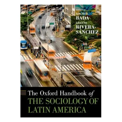 "The Oxford Handbook of the Sociology of Latin America" - "" ("Bada Xochitl")(Pevná vazba)