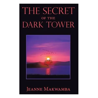 "The Secret of the Dark Tower" - "" ("Makwamba Jeanne")(Paperback)