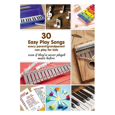 "30 Easy Play Songs every parent/grandparent can play for kids even if they've never played musi