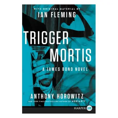 "Trigger Mortis: With Original Material by Ian Fleming" - "" ("Horowitz Anthony")(Paperback)