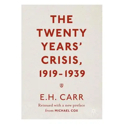 "The Twenty Years' Crisis, 1919-1939: Reissued with a New Preface from Michael Cox" - "" ("Cox M