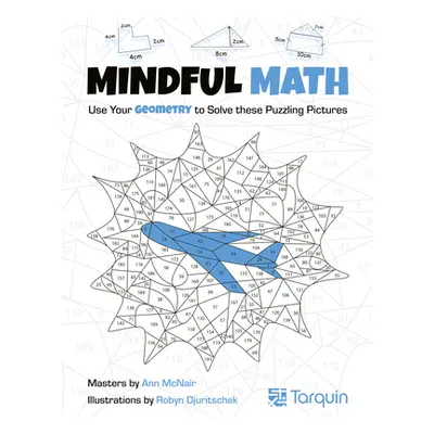 "Mindful Math 2, 2: Use Your Geometry to Solve These Puzzling Pictures" - "" ("McNair Ann")(Pape