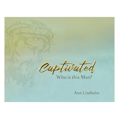 "Captivated: Who is this Man?" - "" ("Lindholm Ann")(Paperback)