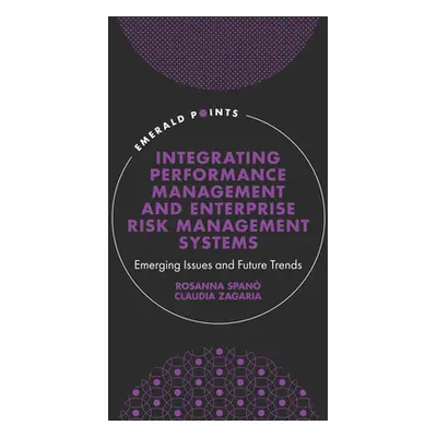 "Integrating Performance Management and Enterprise Risk Management Systems: Emerging Issues and 